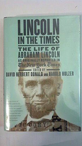 Stock image for Lincoln in the Times: The Life of Abraham Lincoln, as Originally Reported in The New York Times for sale by HPB-Diamond