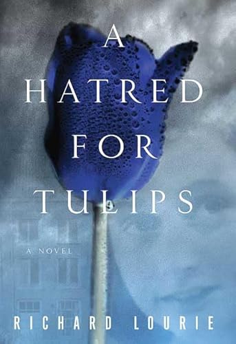 A Hatred for Tulips (9780312349332) by Lourie, Richard