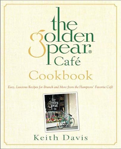 Beispielbild fr The Golden Pear Cafe Cookbook : Easy, Luscious Recipes for Brunch and More from the Hamptons' Favorite Cafe zum Verkauf von Better World Books