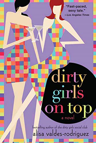 Beispielbild fr Dirty Girls on Top: A Novel (The Dirty Girls Social Club, 2) zum Verkauf von Wonder Book