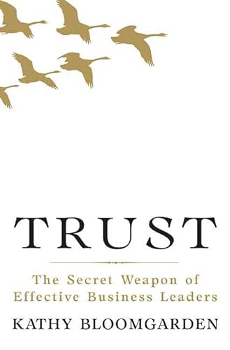 Imagen de archivo de Trust: The Secret Weapon of Effective Business Leaders Bloomgarden, Kathy a la venta por Aragon Books Canada