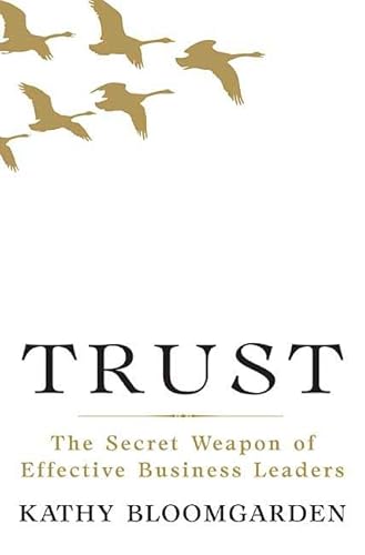 Stock image for Trust: The Secret Weapon of Effective Business Leaders Bloomgarden, Kathy for sale by Aragon Books Canada