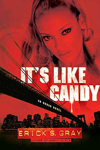 It's Like Candy: An Urban Novel (9780312349974) by Gray, Erick S.