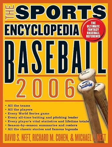 The Sports Encyclopedia: Baseball 2006 (9780312350017) by Neft, David S.; Neft, Michael L.; Cohen, Richard M.