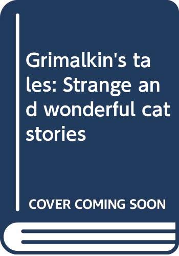 Beispielbild fr Grimalkin's tales: Strange and wonderful cat stories zum Verkauf von Wonder Book