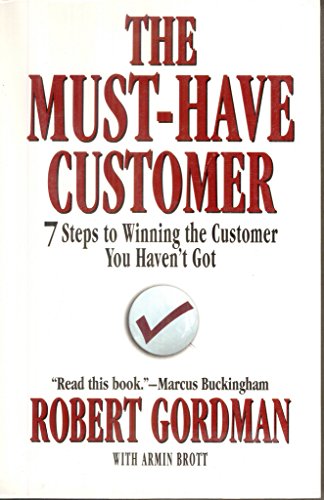 Stock image for The Must-Have Customer: 7 Steps to Winning the Customer You Haven't Got for sale by ThriftBooks-Dallas