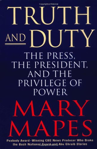 Imagen de archivo de Truth and Duty: The Press, the President, and the Privilege of Power a la venta por SecondSale