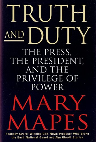 Stock image for Truth and Duty: The Press, the President, and the Privilege of Power for sale by SecondSale