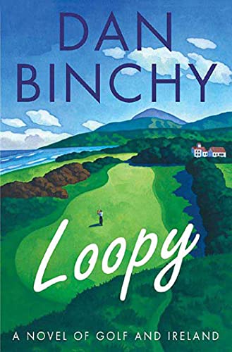 Stock image for Loopy: A Novel of Golf and Ireland for sale by ThriftBooks-Dallas