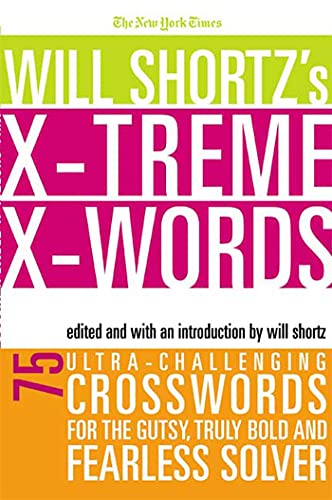 Stock image for The New York Times Will Shortz's Xtreme Xwords: 75 Ultra-Challenging Puzzles for the Gutsy, Truly Bold and Fearless Solver for sale by Wonder Book