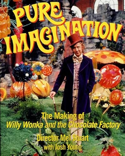 9780312352400: Pure Imagination: The Making of Willy Wonka and the Chocolate Factory