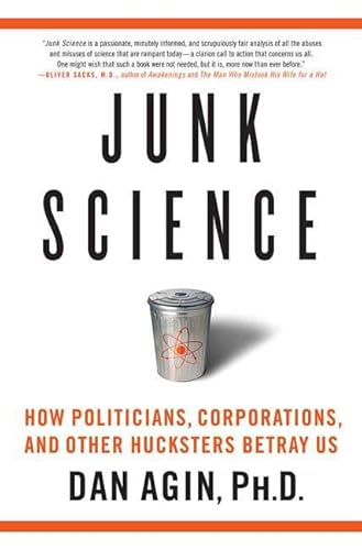 Junk Science. How Politicians, Corporation, and Other Hucksters Betray Us.