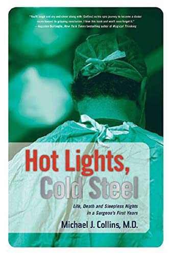 9780312352691: Hot Lights, Cold Steel: Life, Death and Sleepless Nights in a Surgeon's First Years
