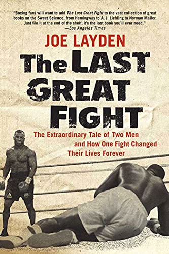 Beispielbild fr The Last Great Fight: The Extraordinary Tale of Two Men and How One Fight Changed Their Lives Forever zum Verkauf von ZBK Books