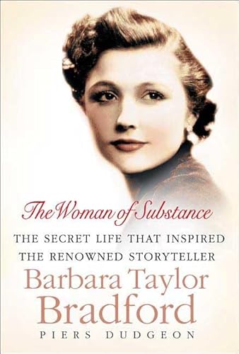 Stock image for The Woman of Substance : The Secret Life That Inspired the Renowned Storyteller Barbara Taylor Bradford for sale by Better World Books