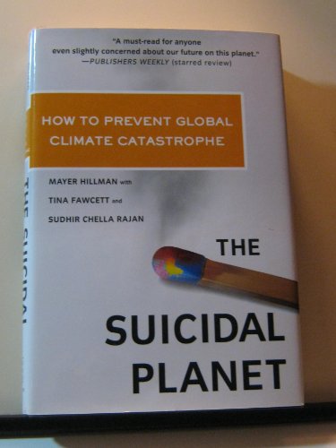 Stock image for The Suicidal Planet: How to Prevent Global Climate Catastrophe for sale by GF Books, Inc.