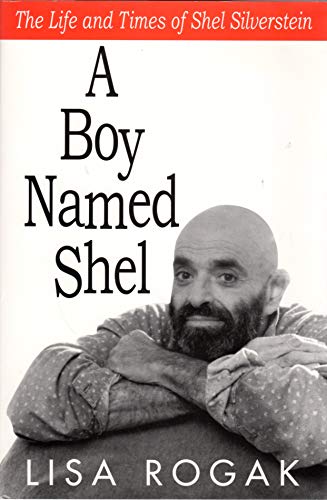 9780312353599: A Boy Named Shel: The Life and Times of Shel Silverstein