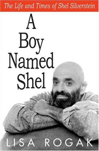 Stock image for A Boy Named Shel: The Life and Times of Shel Silverstein for sale by Books of the Smoky Mountains