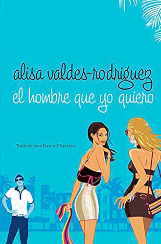 El hombre que yo quiero: (Spanish Edition of Make Him Look Good)