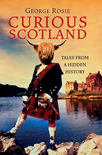 Beispielbild fr Curious Scotland: Tales from a Hidden History zum Verkauf von Eatons Books and Crafts