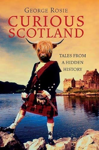 9780312354169: Curious Scotland: Tales from a Hidden History