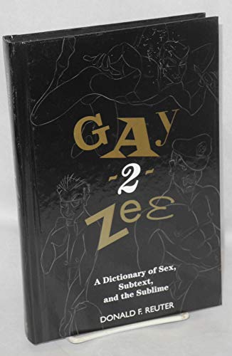 Stock image for Gay-2-Zee: A Dictionary of Sex, Subtext, and the Sublime for sale by ThriftBooks-Atlanta