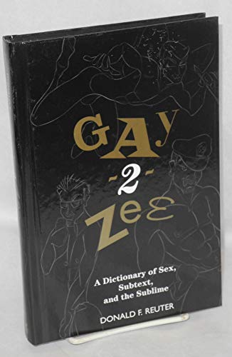 Stock image for Gay-2-Zee: A Dictionary of Sex, Subtext, and the Sublime for sale by ThriftBooks-Dallas