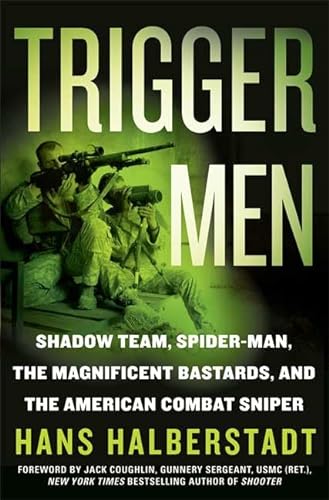 9780312354565: Trigger Men: Shadow Team, Spiderman, the Magnificent Bastards, and the American Combat Sniper