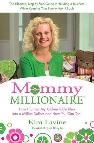 Beispielbild fr Mommy Millionaire: How I Turned My Kitchen Table Idea into a Million Dollars and How You Can, Too! zum Verkauf von Wonder Book