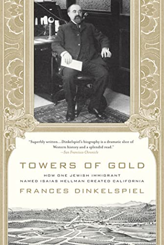 Stock image for Towers of Gold: How One Jewish Immigrant Named Isaias Hellman Created California for sale by SecondSale