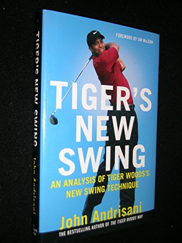 9780312355401: Tiger's New Swing: An Analysis of Tiger Woods' New Swing Technique