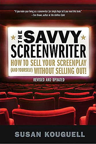 The Savvy Screenwriter: How to Sell Your Screenplay (and Yourself) Without Selling Out! (9780312355753) by Kouguell, Susan