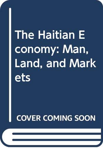 Beispielbild fr The Haitian Economy : Man, Land and Markets zum Verkauf von Better World Books