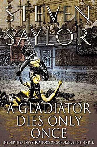 Beispielbild fr A Gladiator Dies Only Once: The Further Investigations of Gordianus the Finder (Novels of Ancient Rome, 11) zum Verkauf von Wonder Book