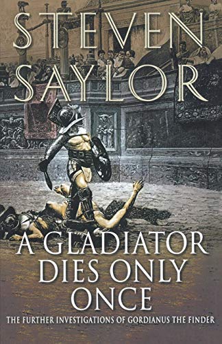 9780312357443: Gladiator Dies Only Once: The Further Investigations of Gordianus the Finder