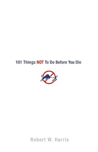 Imagen de archivo de 101 Things NOT to Do Before You Die a la venta por SecondSale