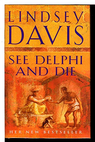 Beispielbild fr See Delphi And Die-A MArcus Didius Falco Novel zum Verkauf von Foxtrot Books