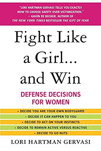 Imagen de archivo de Fight Like a Girl.and Win: Defense Decisions for Women a la venta por ThriftBooks-Atlanta