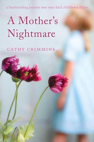 Beispielbild fr A Mother's Nightmare : A Heartrending Journey into near Fatal Childhood Illness zum Verkauf von Better World Books