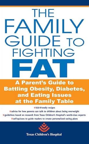 Stock image for The Family Guide to Fighting Fat : A Parent's Guide to Handling Obesity and Eating Issues for sale by Better World Books: West