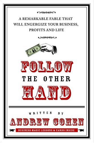 Beispielbild fr Follow the Other Hand: A Remarkable Fable That Will Energize Your Business, Profits, and Life [With Magic Cards] zum Verkauf von ThriftBooks-Atlanta