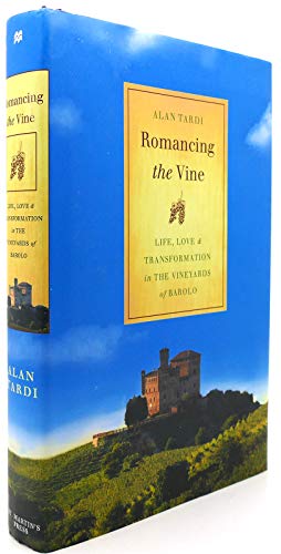 Stock image for Romancing the Vine : Life, Love, and Transformation in the Vineyards of Barolo for sale by Better World Books