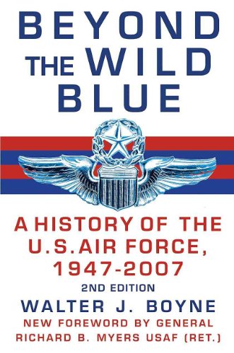 Imagen de archivo de Beyond the Wild Blue : A History of the U. S. Air Force, 1947-2007 a la venta por Better World Books