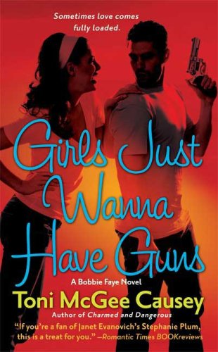 Imagen de archivo de Girls Just Wanna Have Guns (Bobbie Faye, Book 2) a la venta por SecondSale