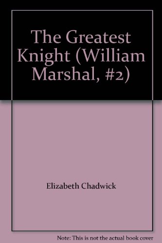 The Greatest Knight (9780312358761) by Elizabeth Chadwick