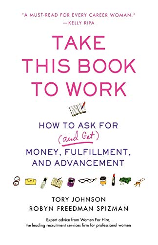 9780312358860: Take This Book to Work: How to Ask for (and Get) Money, Fulfillment, and Advancement