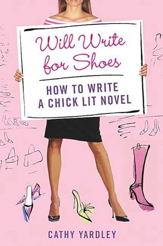 Stock image for Will Write for Shoes: How to Write a Chick Lit Novel for sale by Half Price Books Inc.