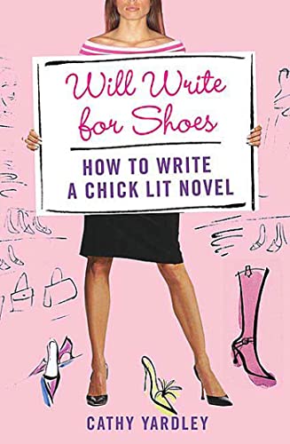 Imagen de archivo de Will Write for Shoes: How to Write a Chick Lit Novel a la venta por Chiron Media