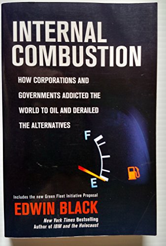 Beispielbild fr Internal Combustion : How Corporations and Governments Addicted the World to Oil and Derailed the Alternatives zum Verkauf von Better World Books