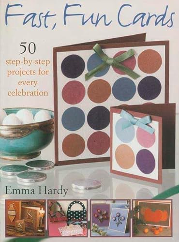 Stock image for Fast, Fun Cards : 50 Step-by-Step Projects for Every Celebration for sale by Better World Books: West